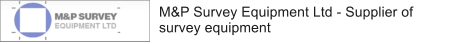 M&P Survey Equipment Ltd - Supplier of survey equipment